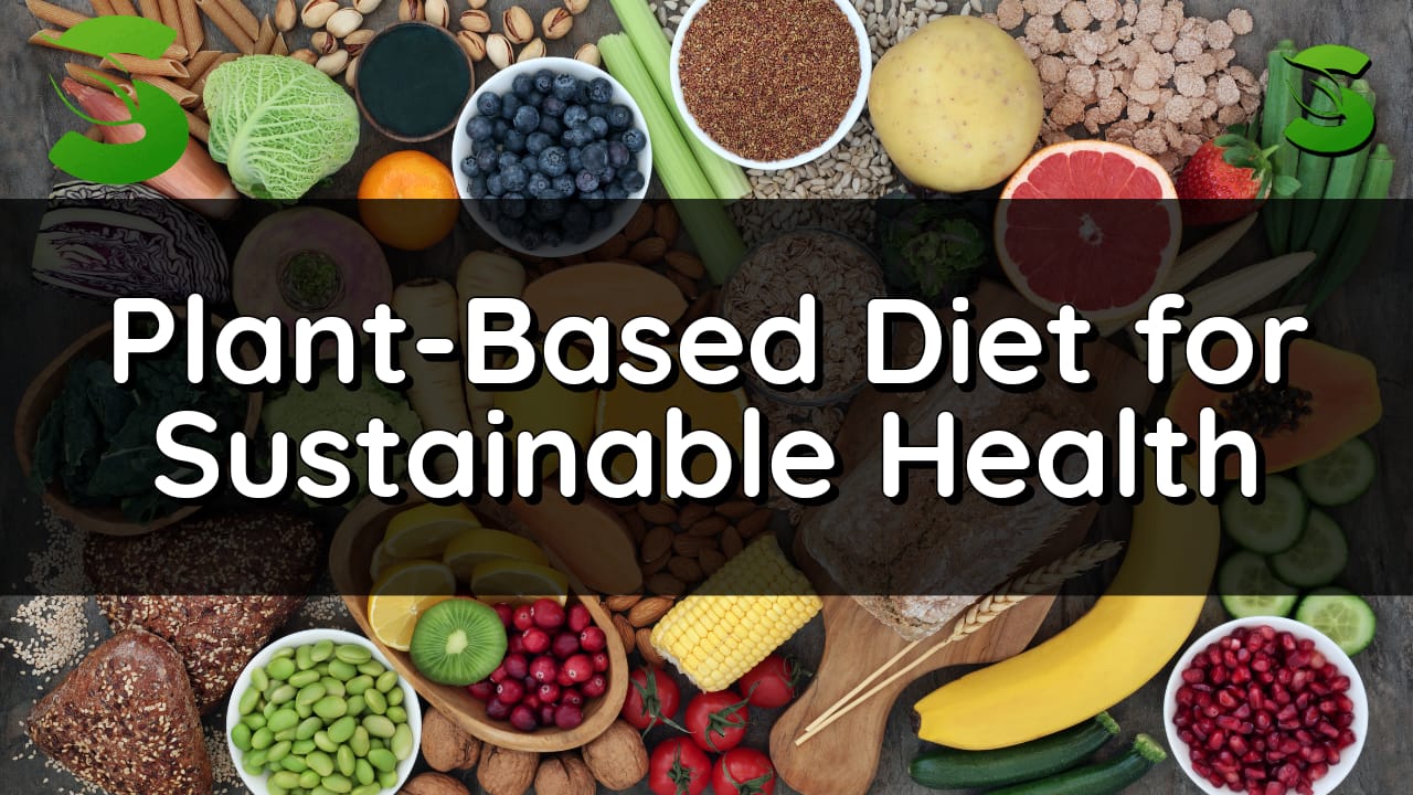 Plant-Based Diet for Sustainable Health