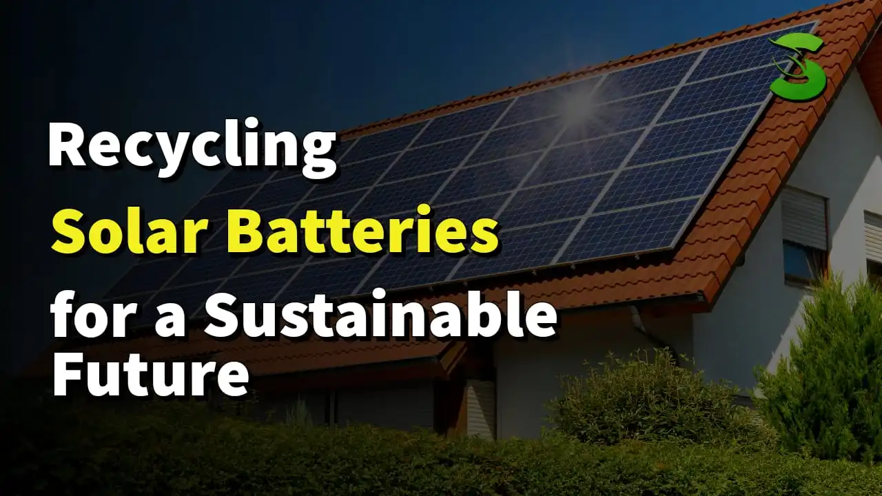 Recycling Solar Batteries for a Sustainable Future