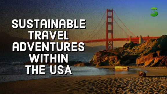Sustainable travel adventures within the USA